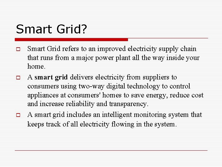 Smart Grid? o o o Smart Grid refers to an improved electricity supply chain