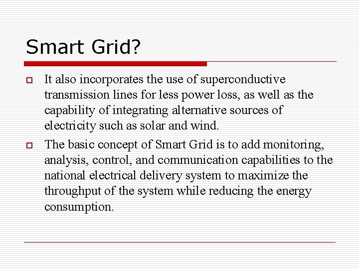 Smart Grid? o o It also incorporates the use of superconductive transmission lines for