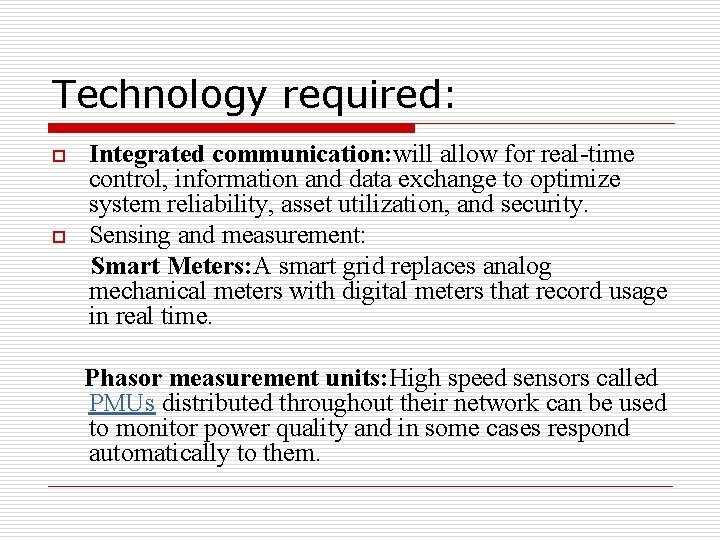 Technology required: o o Integrated communication: will allow for real-time control, information and data
