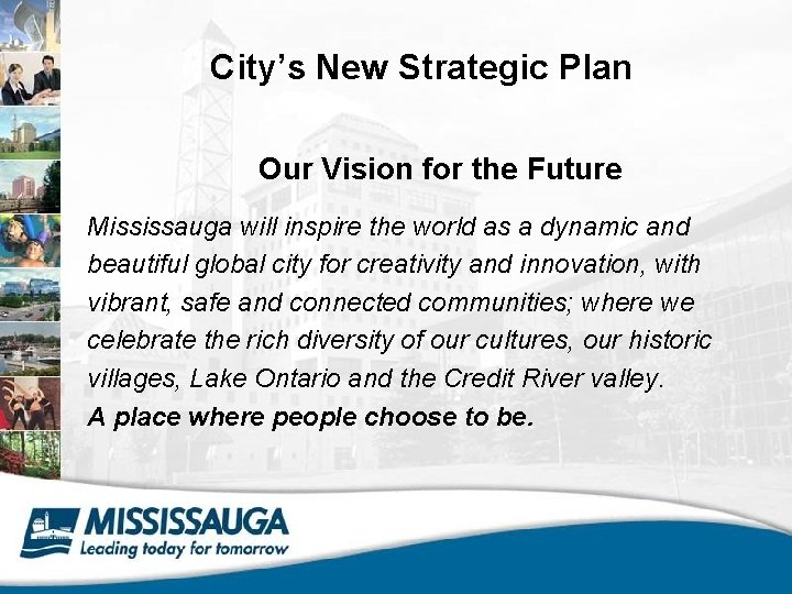 City’s New Strategic Plan Our Vision for the Future Mississauga will inspire the world