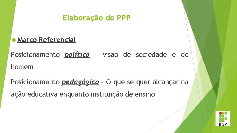 Elaboração do PPP Marco Referencial Posicionamento político – visão de sociedade e de homem