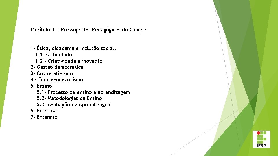 Capítulo III - Pressupostos Pedagógicos do Campus 1 - Ética, cidadania e inclusão social.