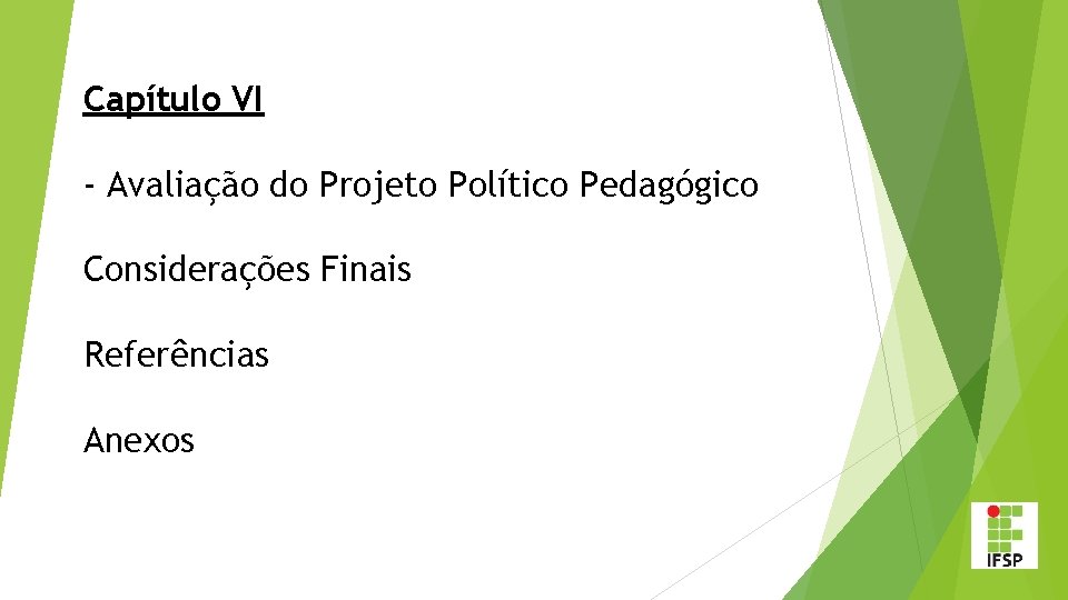 Capítulo VI - Avaliação do Projeto Político Pedagógico Considerações Finais Referências Anexos 