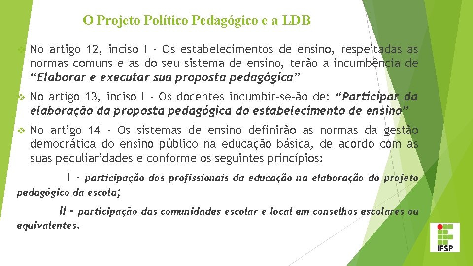 O Projeto Político Pedagógico e a LDB v No artigo 12, inciso I -