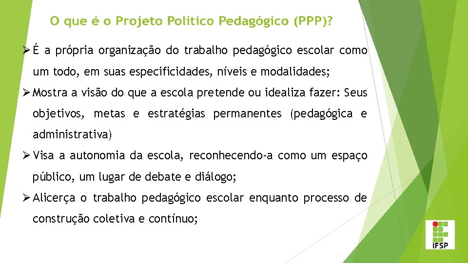 Ø É a própria organização do trabalho pedagógico escolar como um todo, em suas