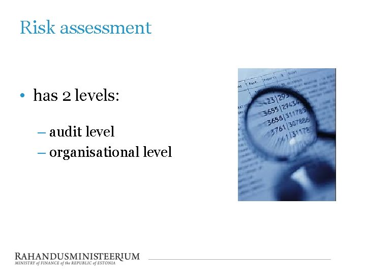 Risk assessment • has 2 levels: – audit level – organisational level 