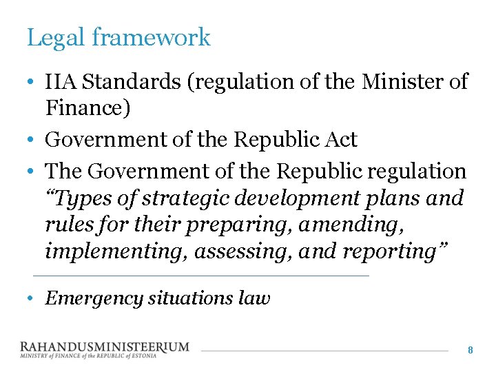 Legal framework • IIA Standards (regulation of the Minister of Finance) • Government of