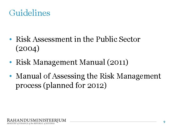 Guidelines • Risk Assessment in the Public Sector (2004) • Risk Management Manual (2011)