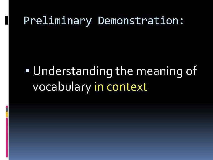 Preliminary Demonstration: Understanding the meaning of vocabulary in context 