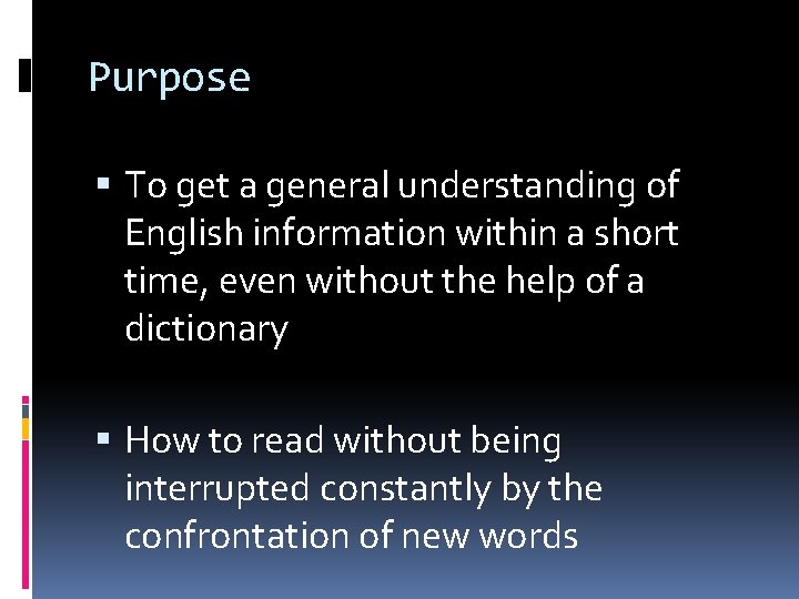 Purpose To get a general understanding of English information within a short time, even