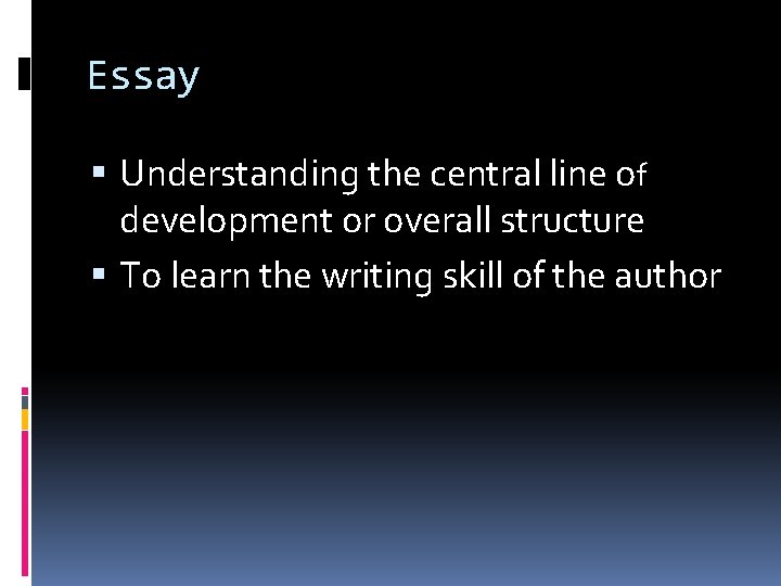 Essay Understanding the central line of development or overall structure To learn the writing