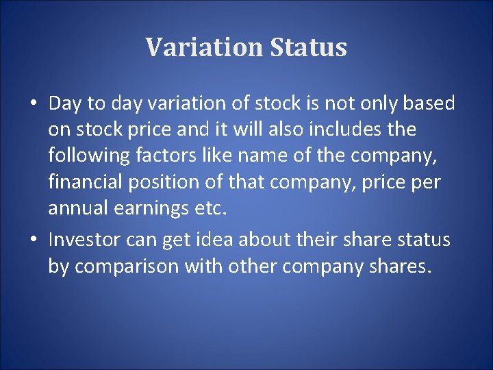 Variation Status • Day to day variation of stock is not only based on