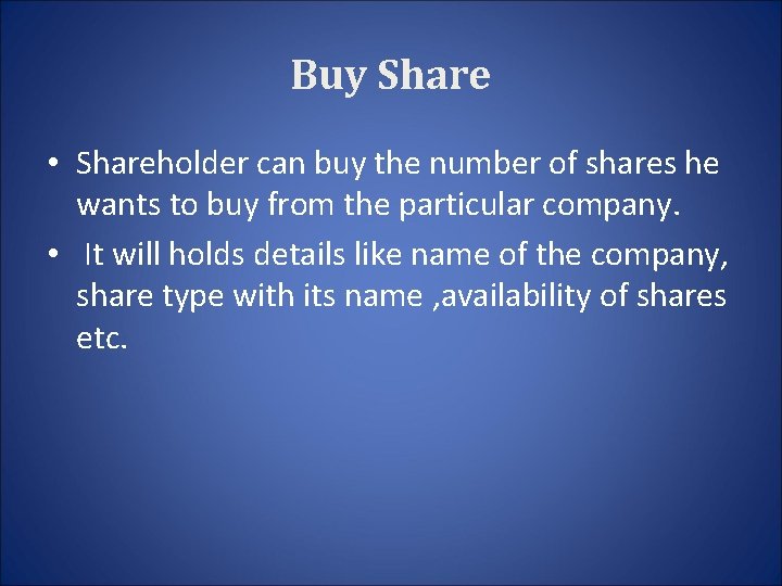 Buy Share • Shareholder can buy the number of shares he wants to buy