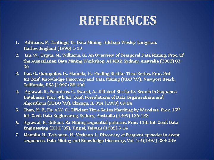 REFERENCES 1. Adriaans, P. , Zantinge, D. : Data Mining. Addison Wesley Longman, Harlow,
