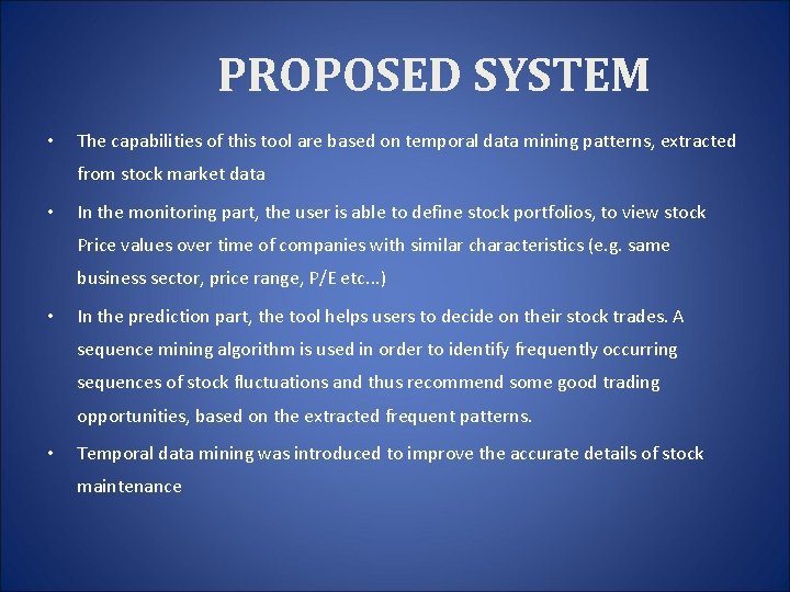 PROPOSED SYSTEM • The capabilities of this tool are based on temporal data mining