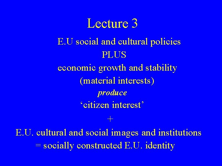 Lecture 3 E. U social and cultural policies PLUS economic growth and stability (material