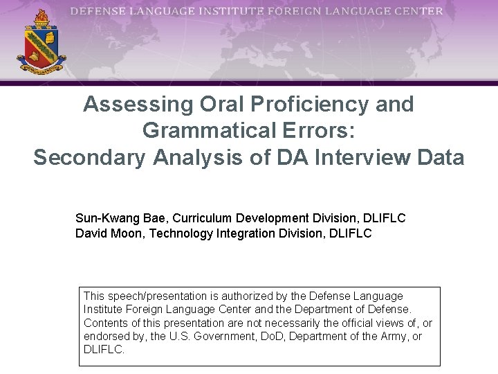 Assessing Oral Proficiency and Grammatical Errors: Secondary Analysis of DA Interview Data Sun-Kwang Bae,