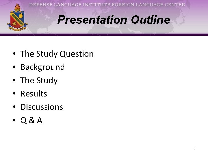 Presentation Outline • • • The Study Question Background The Study Results Discussions Q&A