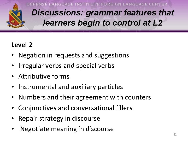 Discussions: grammar features that learners begin to control at L 2 Level 2 •