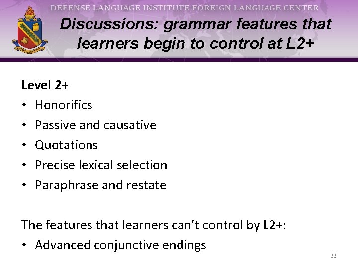 Discussions: grammar features that learners begin to control at L 2+ Level 2+ •