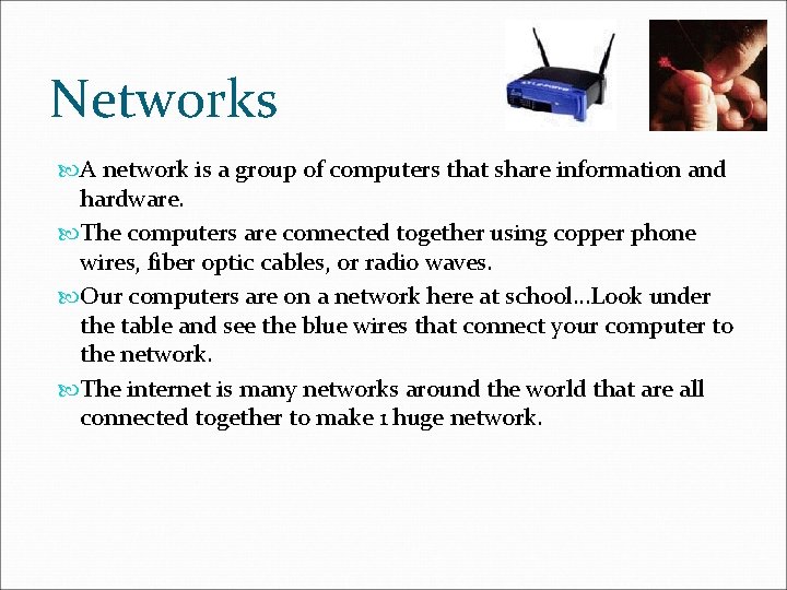 Networks A network is a group of computers that share information and hardware. The