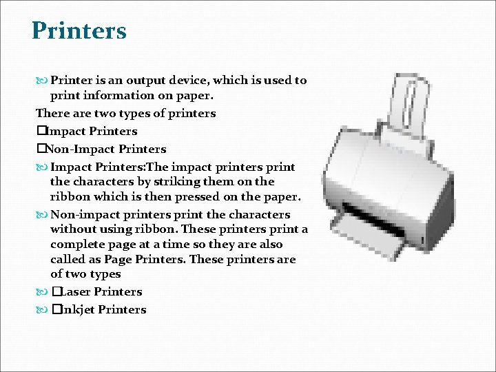 Printers Printer is an output device, which is used to print information on paper.