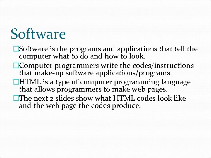 Software �Software is the programs and applications that tell the computer what to do