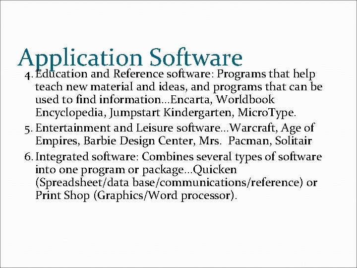 Application Software 4. Education and Reference software: Programs that help teach new material and