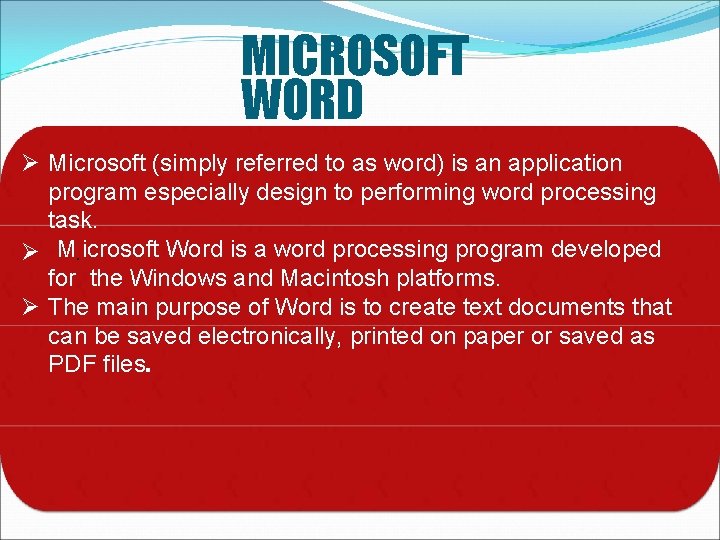 MICROSOFT WORD Microsoft (simply referred to as word) is an application program especially design MICROSOFT WORD Microsoft (simply referred to as word) is an application program especially design