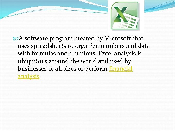  A software program created by Microsoft that uses spreadsheets to organize numbers and