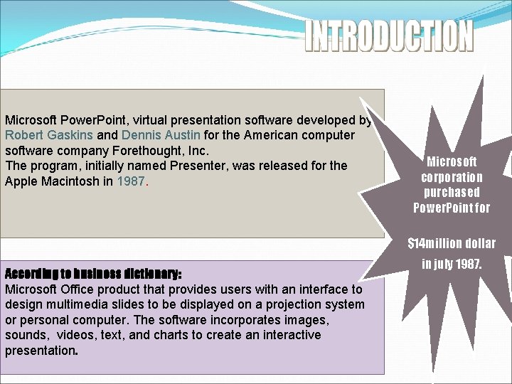 Microsoft Power. Point, virtual presentation software developed by Robert Gaskins and Dennis Austin for