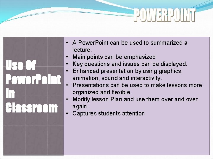 Use Of Power. Point in Classroom • A Power. Point can be used to