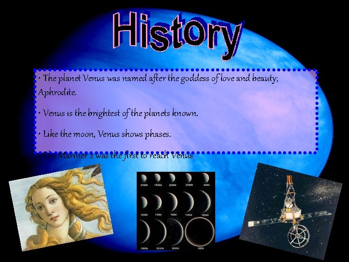  • The planet Venus was named after the goddess of love and beauty;