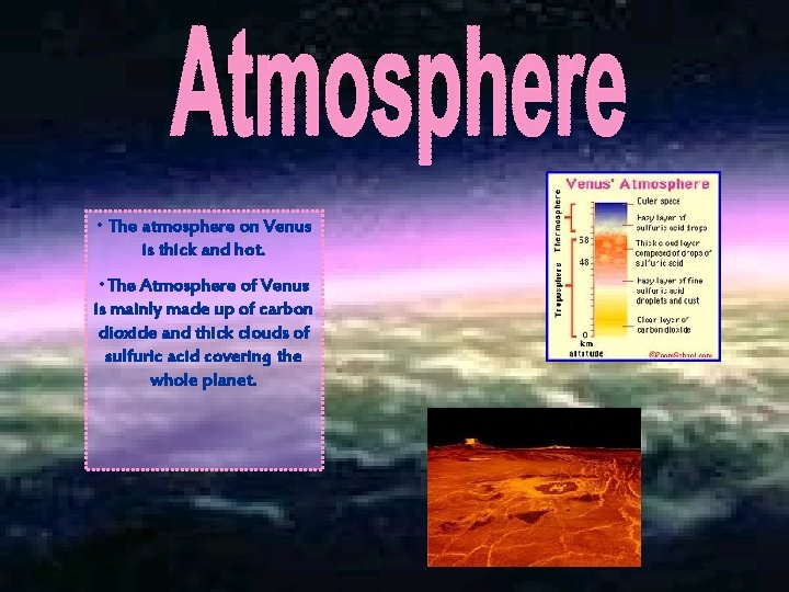  • The atmosphere on Venus is thick and hot. • The Atmosphere of