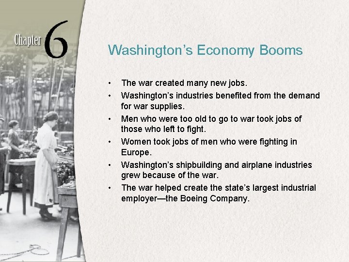 Washington’s Economy Booms • • • The war created many new jobs. Washington’s industries