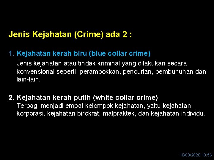 Jenis Kejahatan (Crime) ada 2 : 1. Kejahatan kerah biru (blue collar crime) Jenis