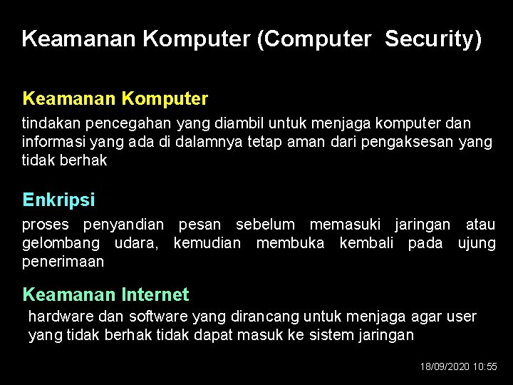 Keamanan Komputer (Computer Security) Keamanan Komputer – tindakan pencegahan yang diambil untuk menjaga komputer