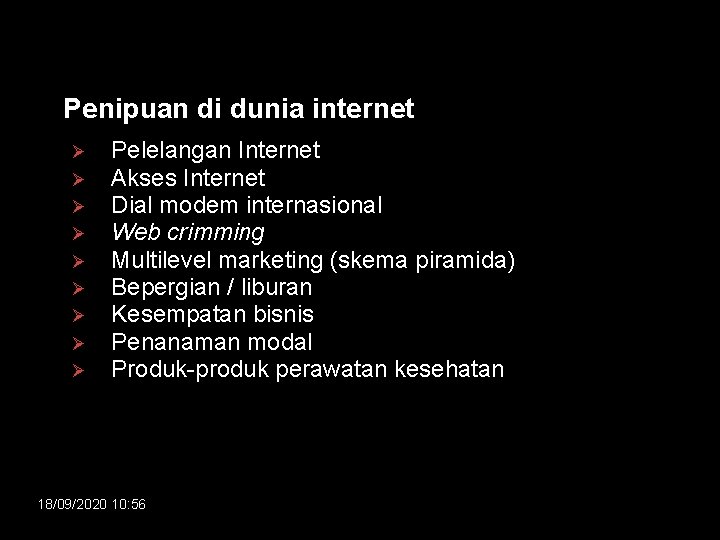 Penipuan di dunia internet Ø Ø Ø Ø Ø Pelelangan Internet Akses Internet Dial