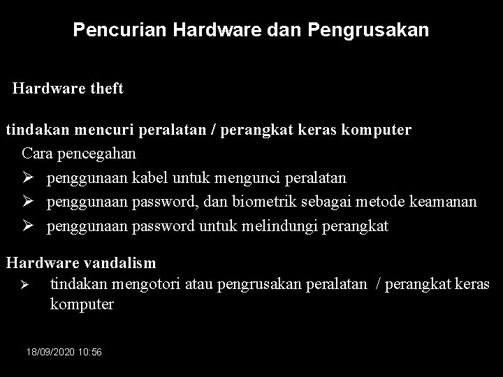 Pencurian Hardware dan Pengrusakan Hardware theft tindakan mencuri peralatan / perangkat keras komputer Cara