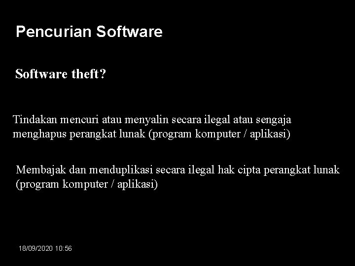 Pencurian Software theft? Tindakan mencuri atau menyalin secara ilegal atau sengaja menghapus perangkat lunak