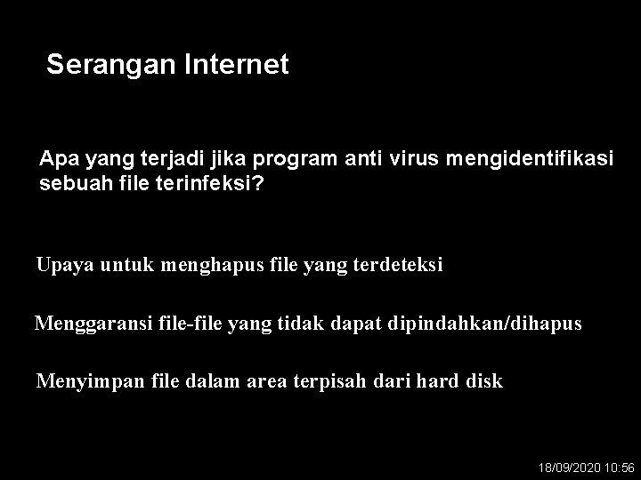 Serangan Internet Apa yang terjadi jika program anti virus mengidentifikasi sebuah file terinfeksi? Upaya