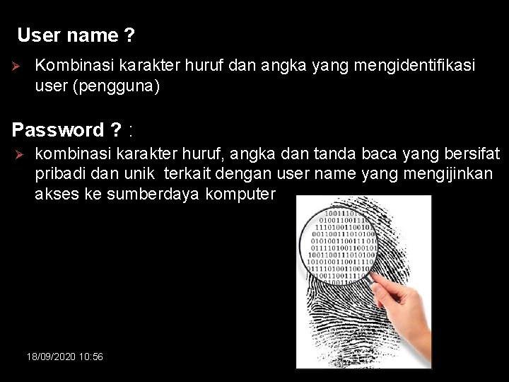 User name ? Ø Kombinasi karakter huruf dan angka yang mengidentifikasi user (pengguna) Password