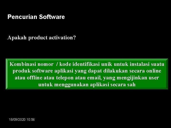 Pencurian Software Apakah product activation? Kombinasi nomor / kode identifikasi unik untuk instalasi suatu