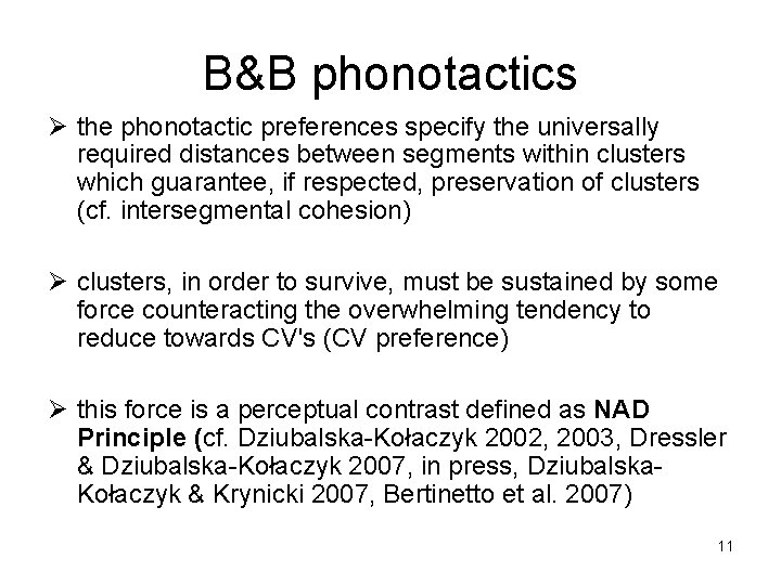 B&B phonotactics Ø the phonotactic preferences specify the universally required distances between segments within