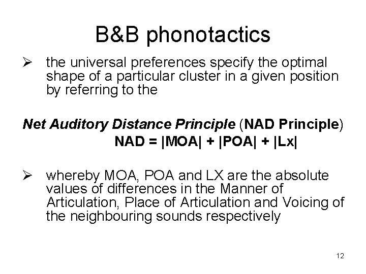 B&B phonotactics Ø the universal preferences specify the optimal shape of a particular cluster