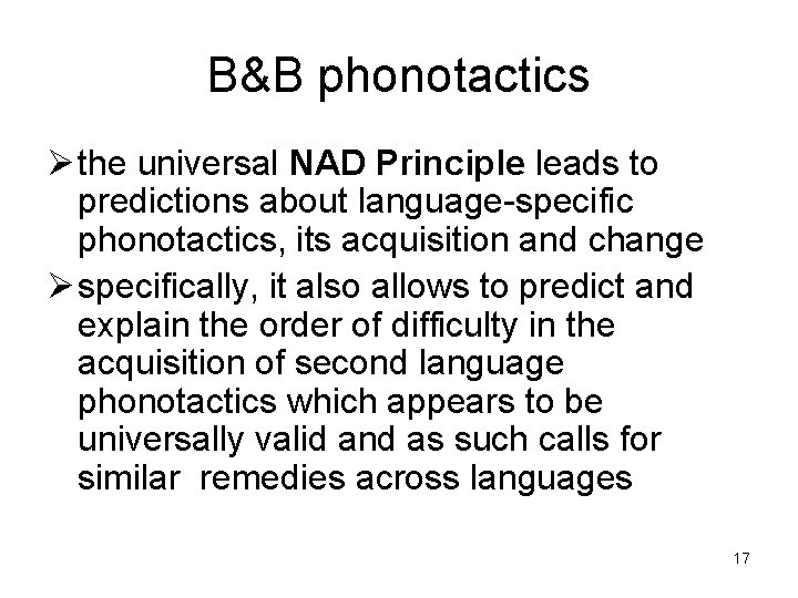 B&B phonotactics Ø the universal NAD Principle leads to predictions about language-specific phonotactics, its