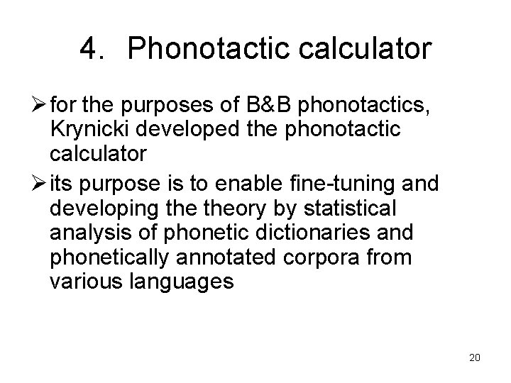 4. Phonotactic calculator Ø for the purposes of B&B phonotactics, Krynicki developed the phonotactic