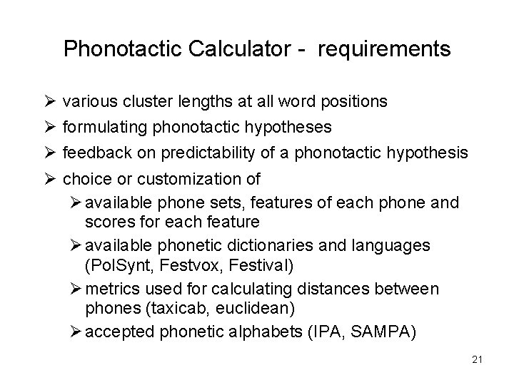 Phonotactic Calculator - requirements Ø various cluster lengths at all word positions Ø formulating