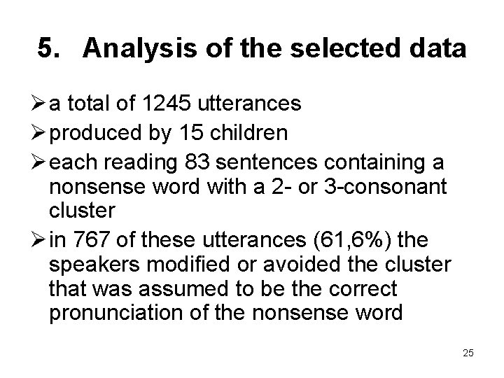 5. Analysis of the selected data Ø a total of 1245 utterances Ø produced