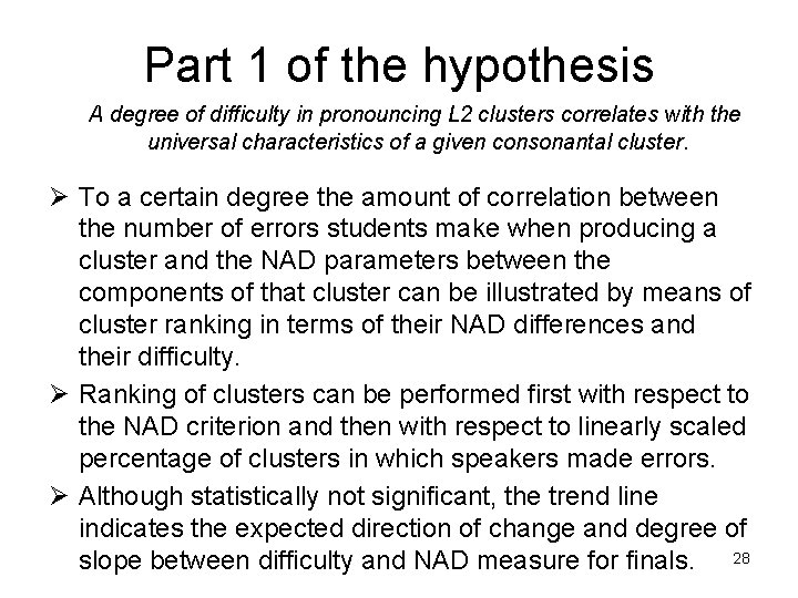 Part 1 of the hypothesis A degree of difficulty in pronouncing L 2 clusters